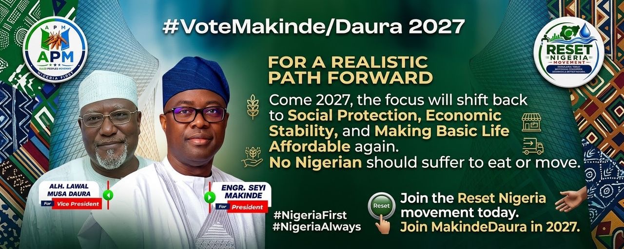 The Makinde-Daura platform offers a realistic path forward. Come 2027, the focus will shift back to social protection, economic stability, and making basic life affordable again.