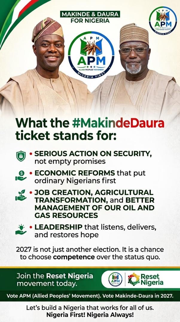 What the #MakindeDaura ticket stands for:  •  Serious action on security, not empty promises •  Economic reforms that put ordinary Nigerians first •  Job creation, agricultural transformation, and better management of our oil and gas resources •  Leadership that listens, delivers, and restores hope  2027 is not just another election. It is a chance to choose competence over the status quo.  Join the Reset Nigeria movement today. #VoteAPM #VoteMakindeDaura in 2027.   Let’s build a Nigeria that wo